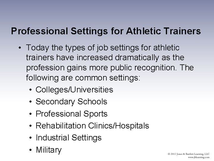 Professional Settings for Athletic Trainers • Today the types of job settings for athletic