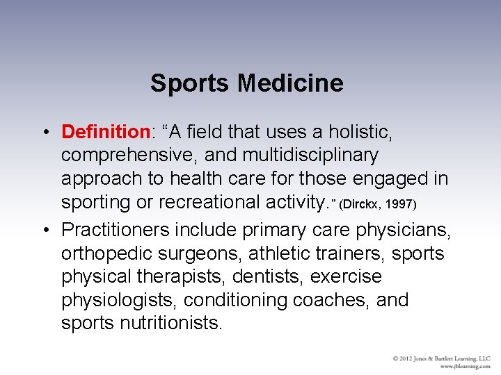 Sports Medicine • Definition: “A field that uses a holistic, comprehensive, and multidisciplinary approach