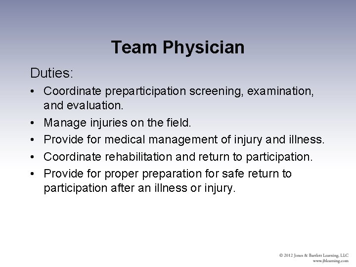 Team Physician Duties: • Coordinate preparticipation screening, examination, and evaluation. • Manage injuries on