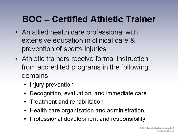 BOC – Certified Athletic Trainer • An allied health care professional with extensive education