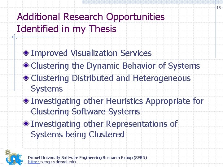 13 Additional Research Opportunities Identified in my Thesis Improved Visualization Services Clustering the Dynamic 13 Additional Research Opportunities Identified in my Thesis Improved Visualization Services Clustering the Dynamic