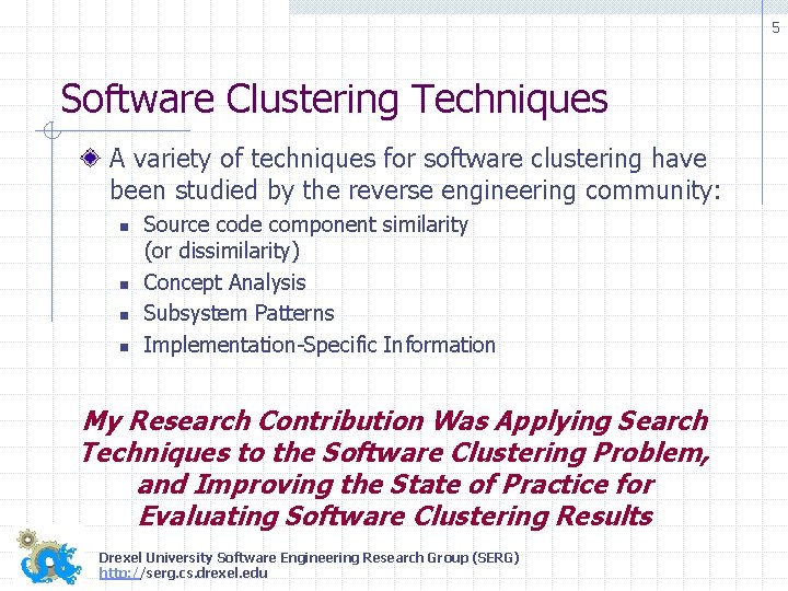 5 Software Clustering Techniques A variety of techniques for software clustering have been studied 5 Software Clustering Techniques A variety of techniques for software clustering have been studied