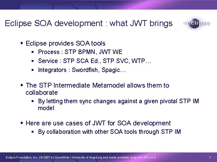 Eclipse SOA development : what JWT brings Eclipse provides SOA tools Process : STP