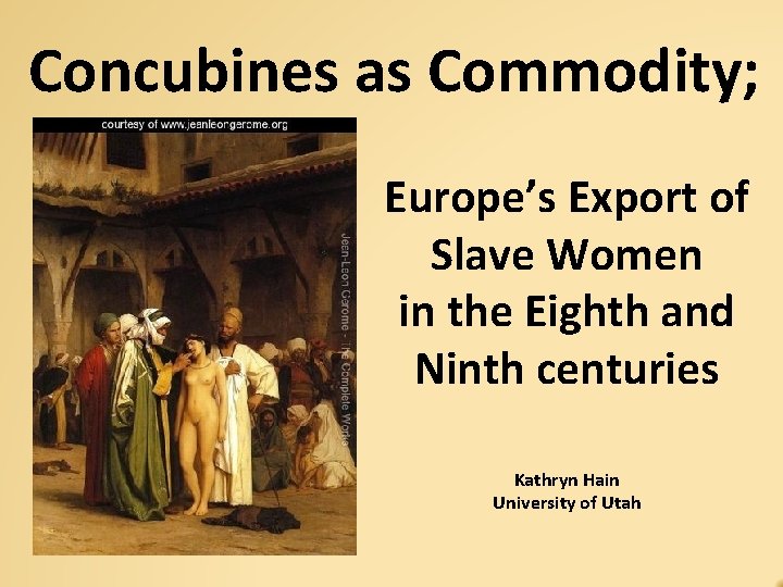 Concubines as Commodity; Europe’s Export of Slave Women in the Eighth and Ninth centuries