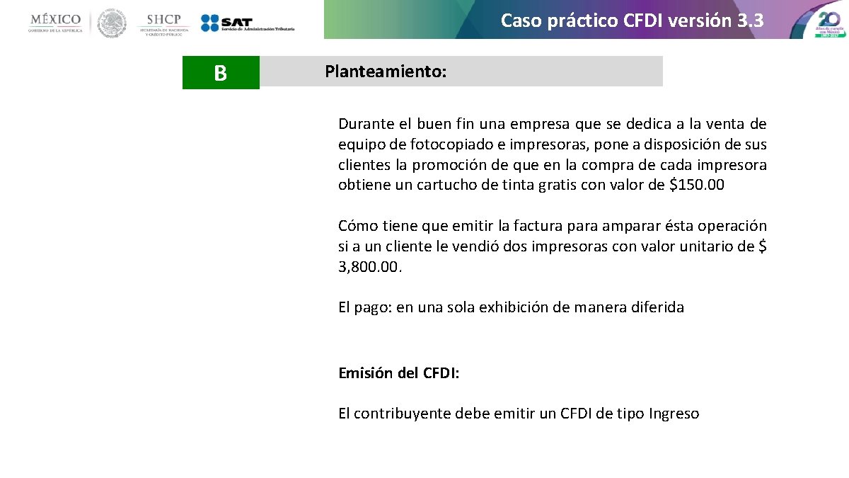 Caso práctico CFDI versión 3. 3 B Planteamiento: Durante el buen fin una empresa