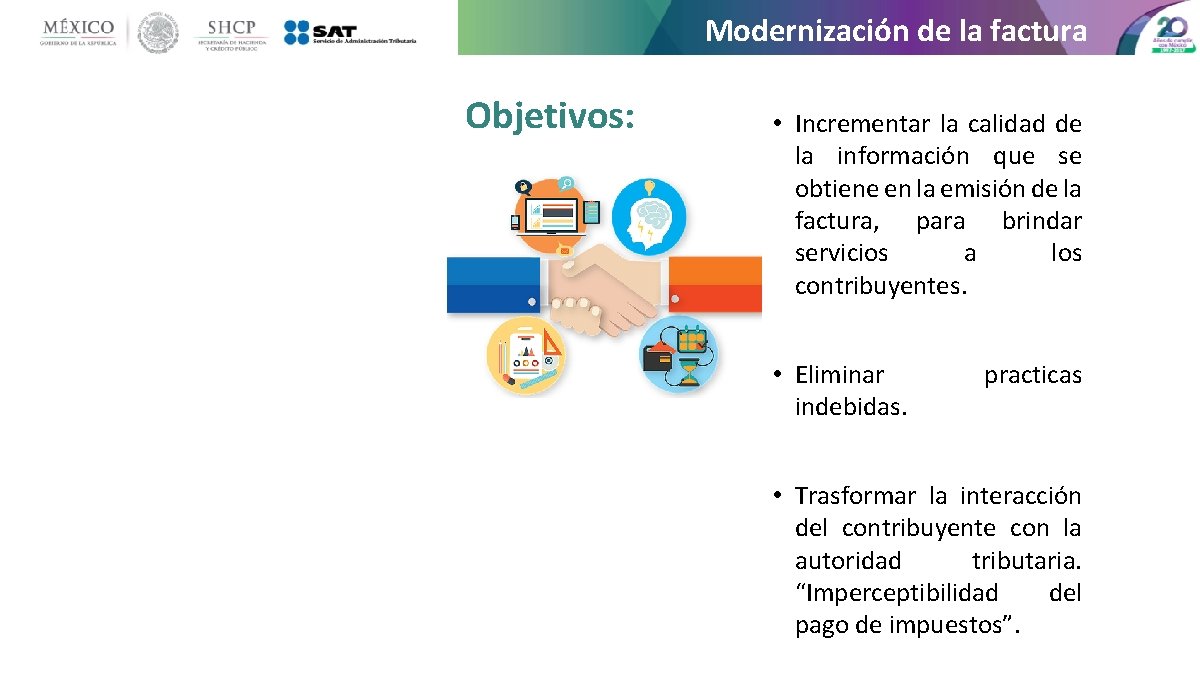 Modernización de la factura Objetivos: • Incrementar la calidad de la información que se