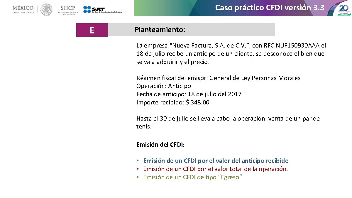 Caso práctico CFDI versión 3. 3 E Planteamiento: La empresa “Nueva Factura, S. A.