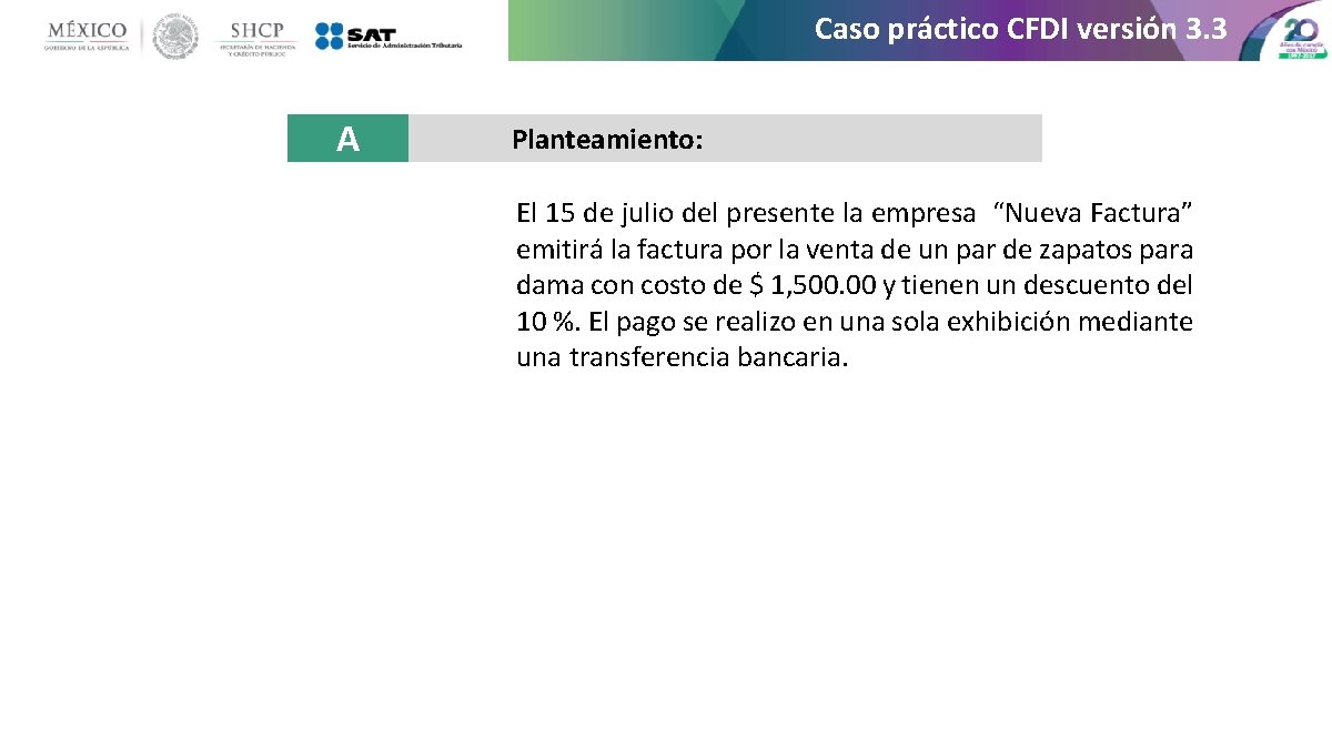 Caso práctico CFDI versión 3. 3 A Planteamiento: El 15 de julio del presente