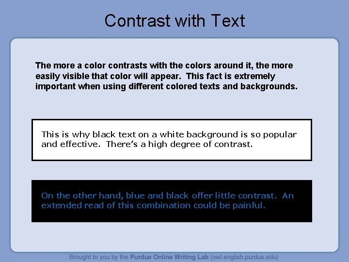 Contrast with Text The more a color contrasts with the colors around it, the