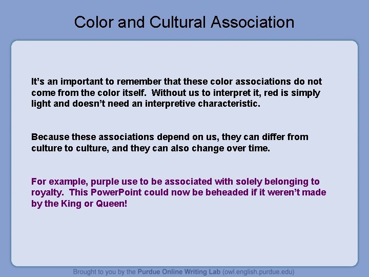 Color and Cultural Association It’s an important to remember that these color associations do