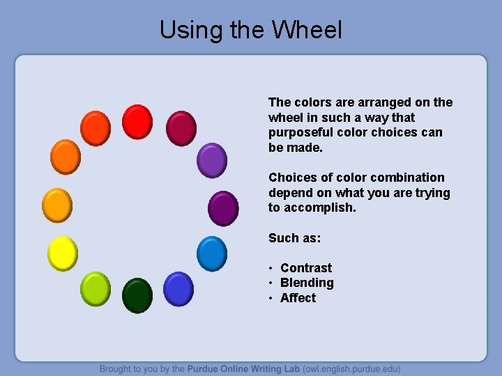 Using the Wheel The colors are arranged on the wheel in such a way