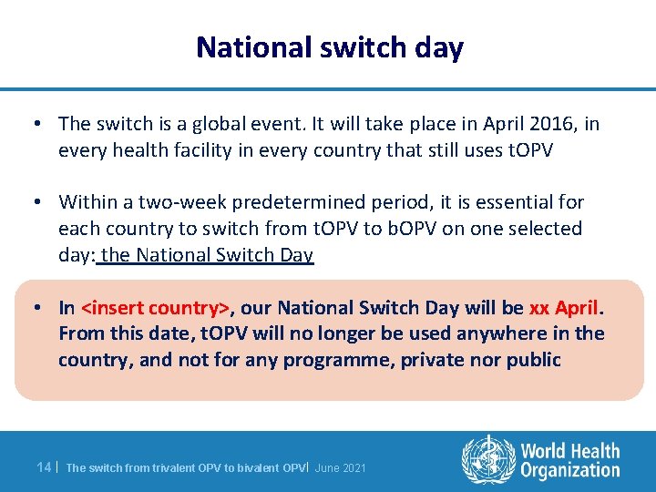National switch day • The switch is a global event. It will take place