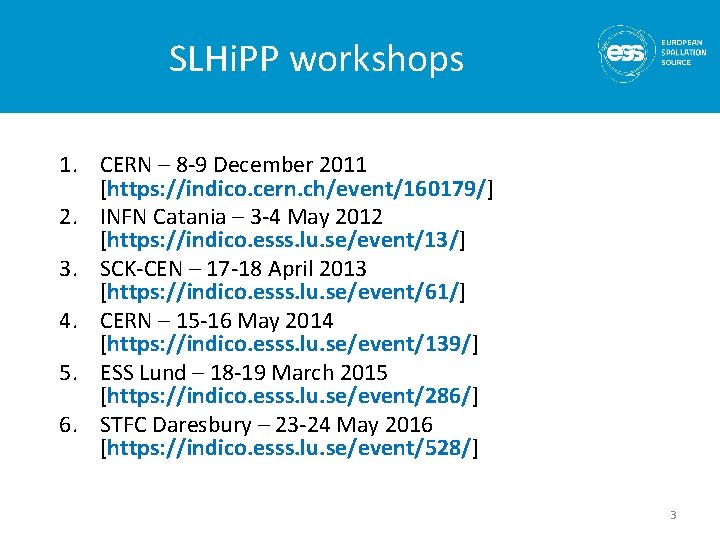 SLHi. PP workshops 1. CERN – 8 -9 December 2011 [https: //indico. cern. ch/event/160179/]