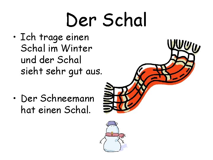 Der Schal • Ich trage einen Schal im Winter und der Schal sieht sehr