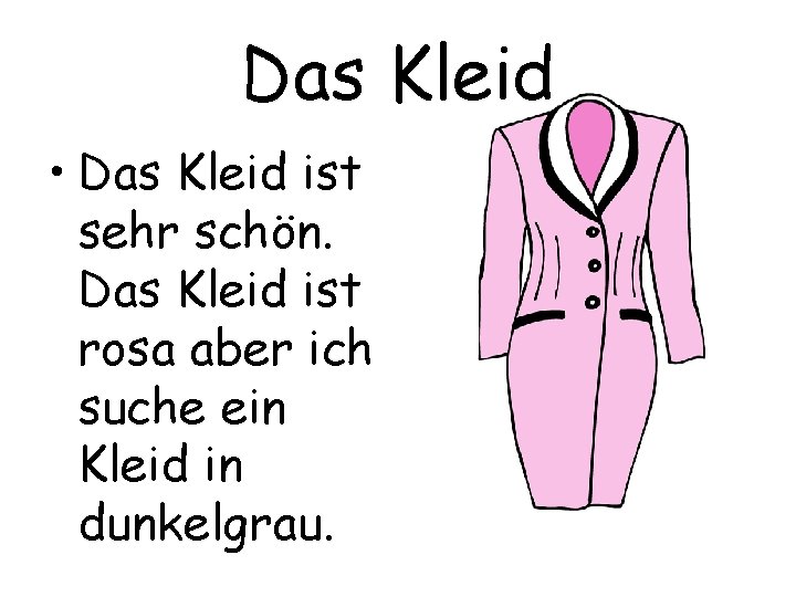 Das Kleid • Das Kleid ist sehr schön. Das Kleid ist rosa aber ich