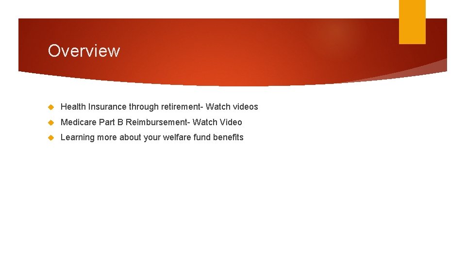 Overview Health Insurance through retirement- Watch videos Medicare Part B Reimbursement- Watch Video Learning