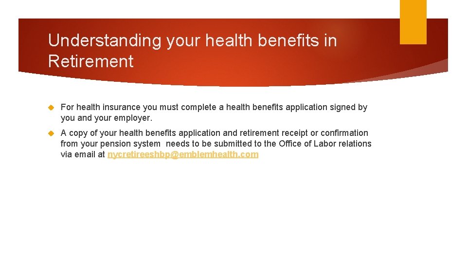 Understanding your health benefits in Retirement For health insurance you must complete a health