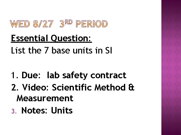 Essential Question: List the 7 base units in SI 1. Due: lab safety contract