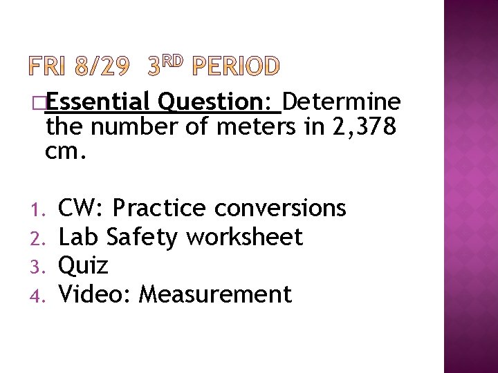 �Essential Question: Determine the number of meters in 2, 378 cm. 1. 2. 3.