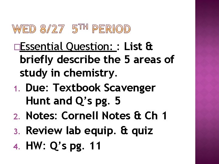 �Essential Question: : List & briefly describe the 5 areas of study in chemistry.