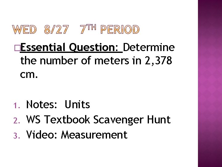 �Essential Question: Determine the number of meters in 2, 378 cm. 1. 2. 3.