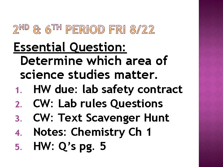 Essential Question: Determine which area of science studies matter. 1. 2. 3. 4. 5.