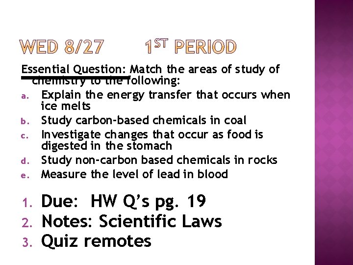 Essential Question: Match the areas of study of chemistry to the following: a. Explain