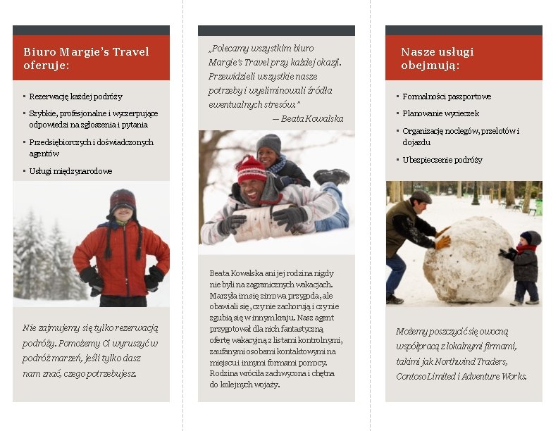 Biuro Margie’s Travel oferuje: „Polecamy wszystkim biuro Margie’s Travel przy każdej okazji. Nasze usługi