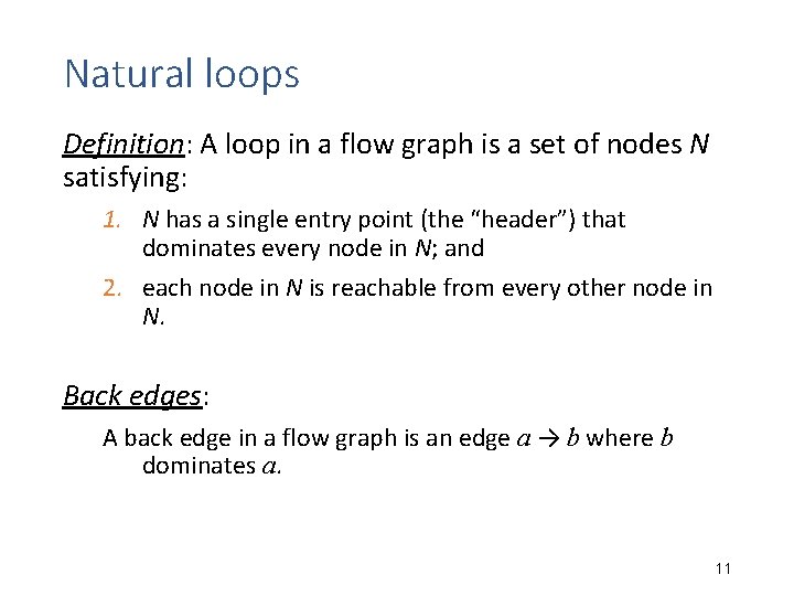 Natural loops Definition: A loop in a flow graph is a set of nodes Natural loops Definition: A loop in a flow graph is a set of nodes