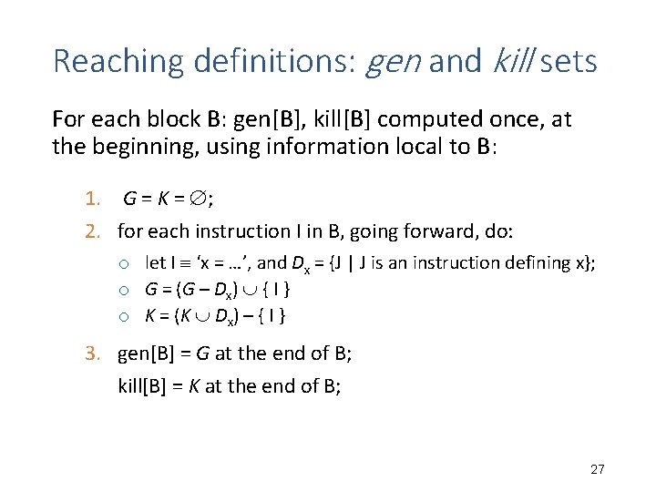Reaching definitions: gen and kill sets For each block B: gen[B], kill[B] computed once,