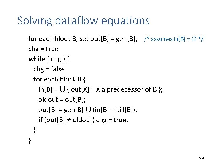 Solving dataflow equations for each block B, set out[B] = gen[B]; /* assumes in[B]