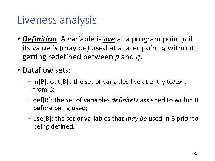 Liveness analysis • Definition: A variable is live at a program point p if Liveness analysis • Definition: A variable is live at a program point p if
