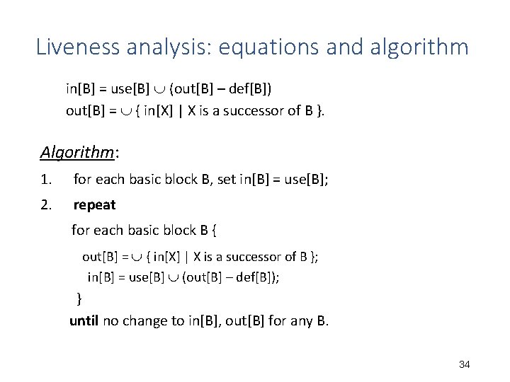 Liveness analysis: equations and algorithm in[B] = use[B] (out[B] – def[B]) out[B] = {