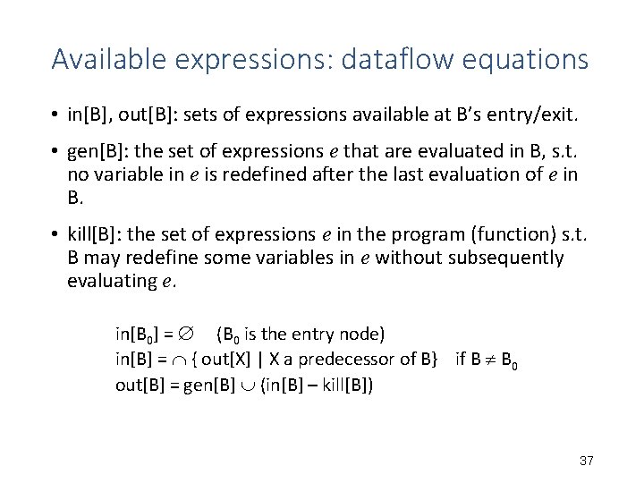 Available expressions: dataflow equations • in[B], out[B]: sets of expressions available at B’s entry/exit.
