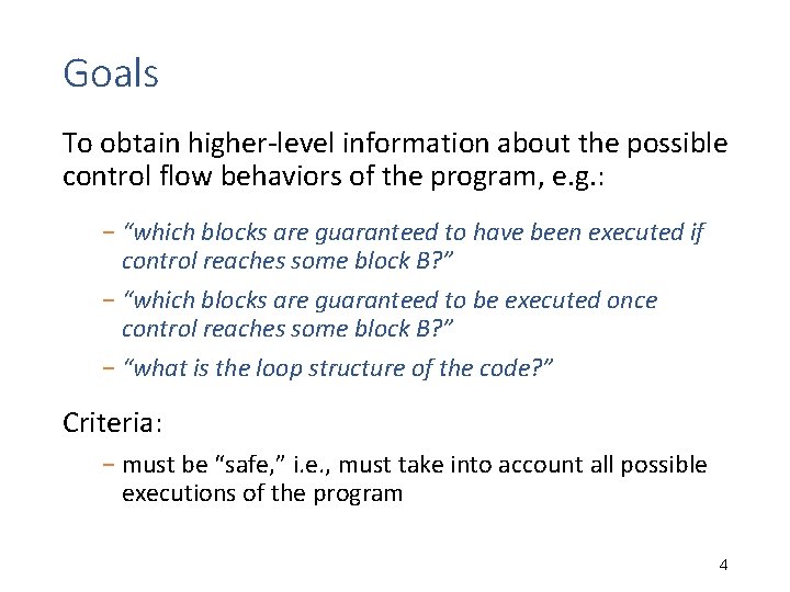 Goals To obtain higher-level information about the possible control flow behaviors of the program, Goals To obtain higher-level information about the possible control flow behaviors of the program,