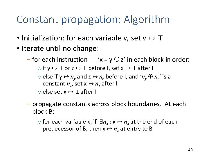 Constant propagation: Algorithm • Initialization: for each variable v, set v ↦ ⊤ • Constant propagation: Algorithm • Initialization: for each variable v, set v ↦ ⊤ •