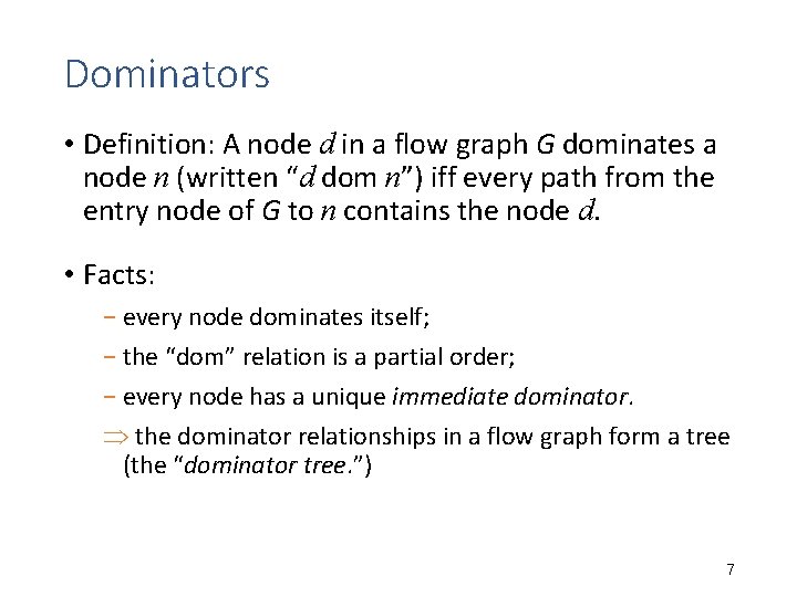 Dominators • Definition: A node d in a flow graph G dominates a node Dominators • Definition: A node d in a flow graph G dominates a node