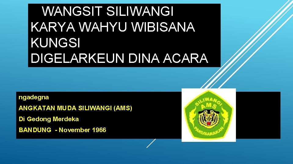 WANGSIT SILIWANGI KARYA WAHYU WIBISANA KUNGSI DIGELARKEUN DINA ACARA ngadegna ANGKATAN MUDA SILIWANGI (AMS)