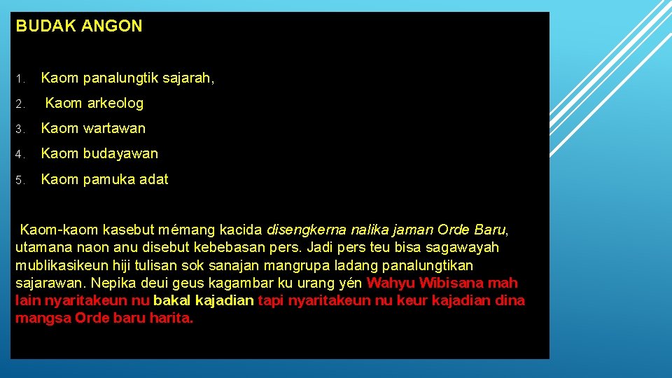 BUDAK ANGON 1. Kaom panalungtik sajarah, 2. Kaom arkeolog 3. Kaom wartawan 4. Kaom