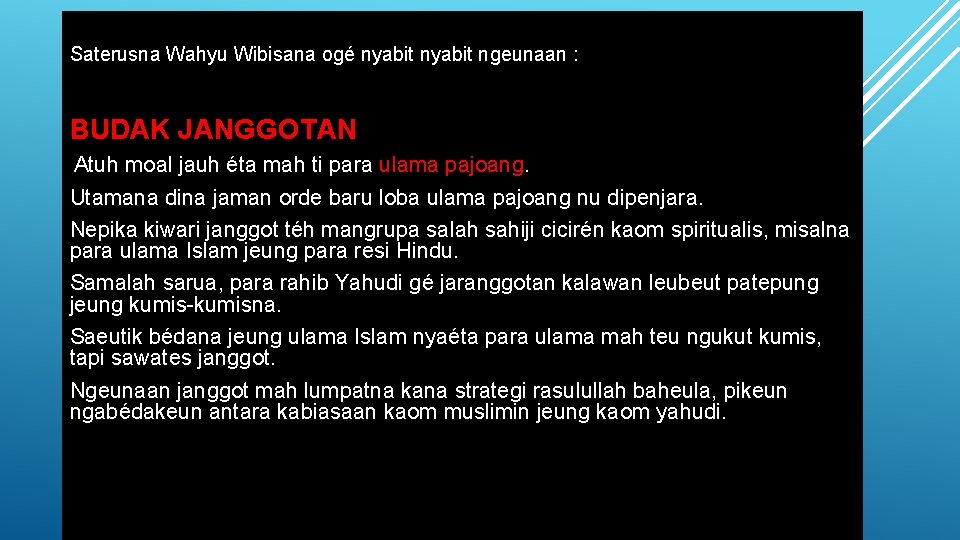 Saterusna Wahyu Wibisana ogé nyabit ngeunaan : BUDAK JANGGOTAN Atuh moal jauh éta mah