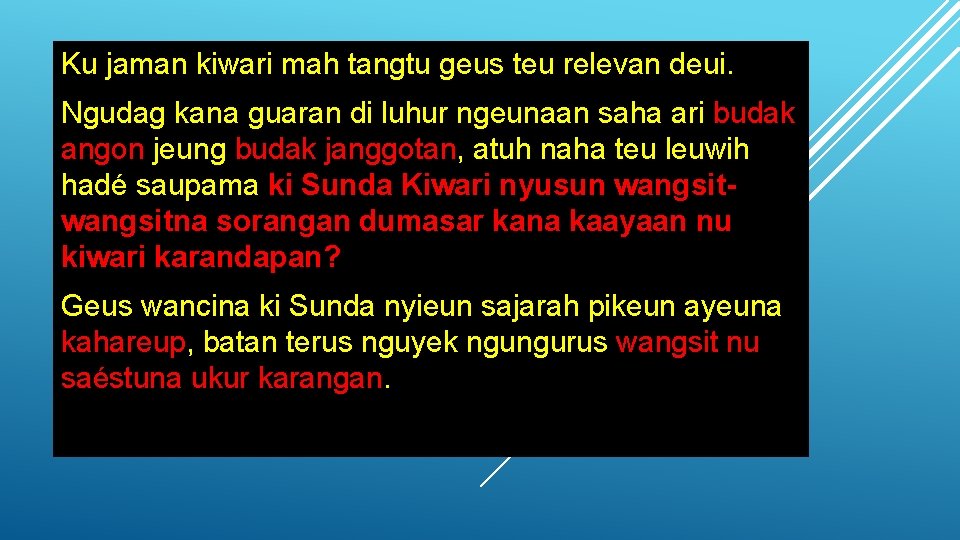 Ku jaman kiwari mah tangtu geus teu relevan deui. Ngudag kana guaran di luhur