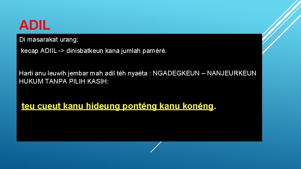 ADIL Di masarakat urang: kecap ADIIL -> dinisbatkeun kana jumlah paméré. Harti anu leuwih