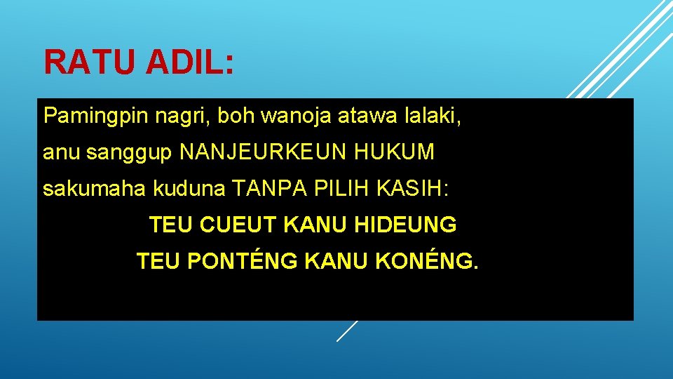 RATU ADIL: Pamingpin nagri, boh wanoja atawa lalaki, anu sanggup NANJEURKEUN HUKUM sakumaha kuduna