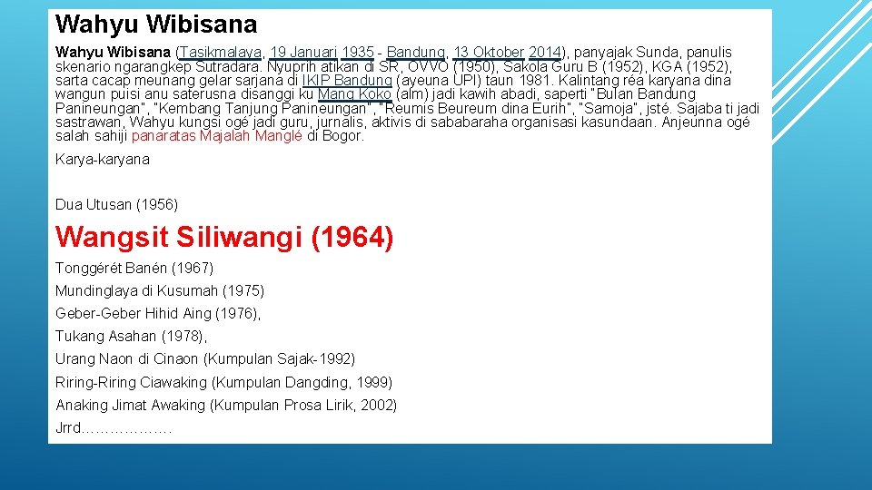 Wahyu Wibisana (Tasikmalaya, 19 Januari 1935 - Bandung, 13 Oktober 2014), panyajak Sunda, panulis