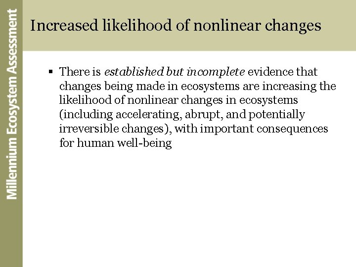 Increased likelihood of nonlinear changes § There is established but incomplete evidence that changes