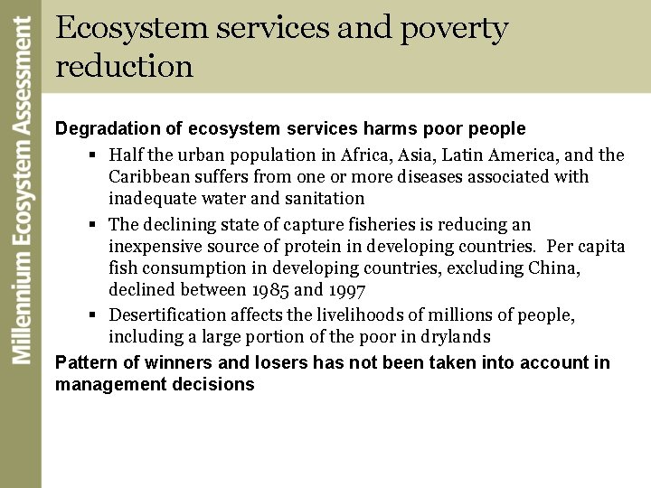 Ecosystem services and poverty reduction Degradation of ecosystem services harms poor people § Half