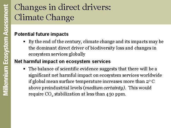 Changes in direct drivers: Climate Change Potential future impacts § By the end of