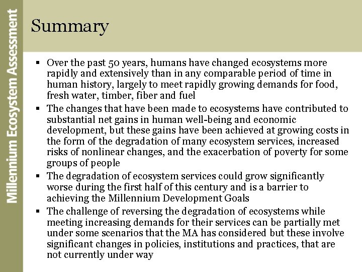 Summary § Over the past 50 years, humans have changed ecosystems more rapidly and