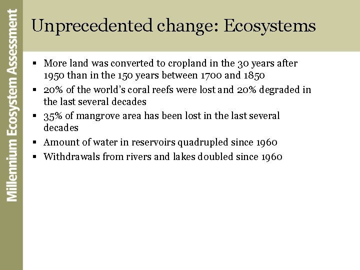 Unprecedented change: Ecosystems § More land was converted to cropland in the 30 years