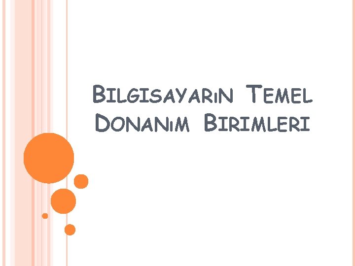 BILGISAYARıN TEMEL DONANıM BIRIMLERI 